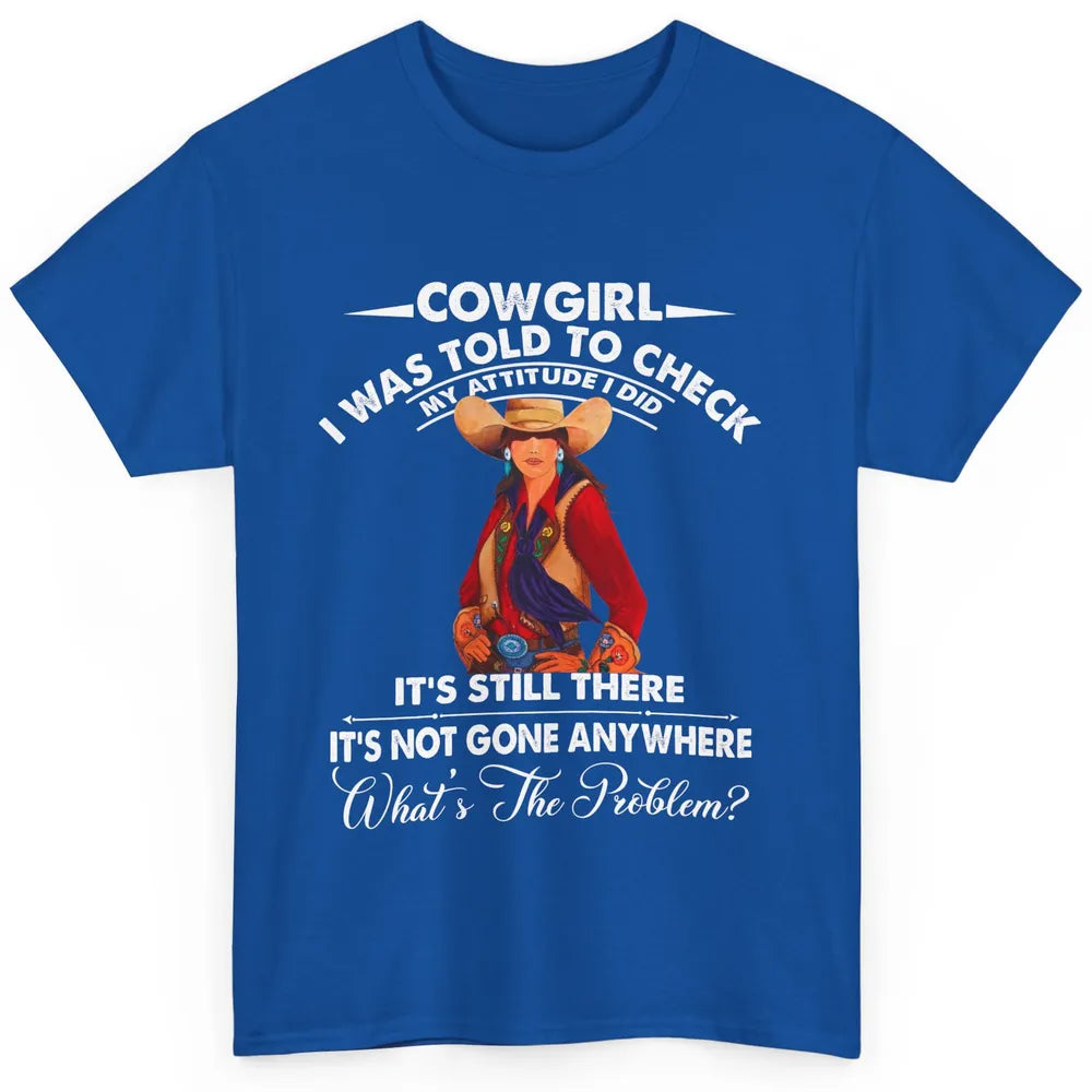 Retro Cowgirl My Attitude Still There Western Country Cowboy Classic Unisex T-Shirt