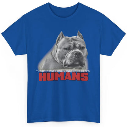 Only One Dangerous Breed Not Pitbull Bully Funny Dog Mom Pet Classic Unisex T-Shirt