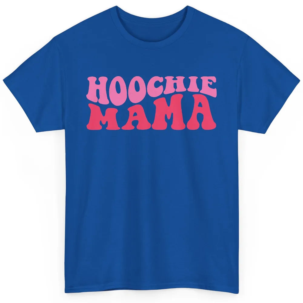 Nothing But A Hoochie Mama Funny Western Mama Mothers Day Classic Unisex T-Shirt