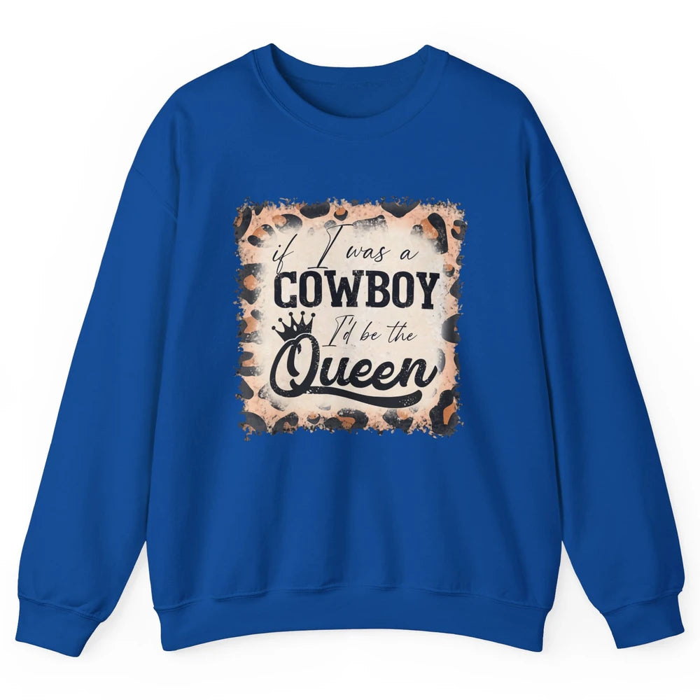 Retro Leopard If I Was A Cowboy I’d Be The Queen Cowgirl Unisex Crewneck Sweatshirt