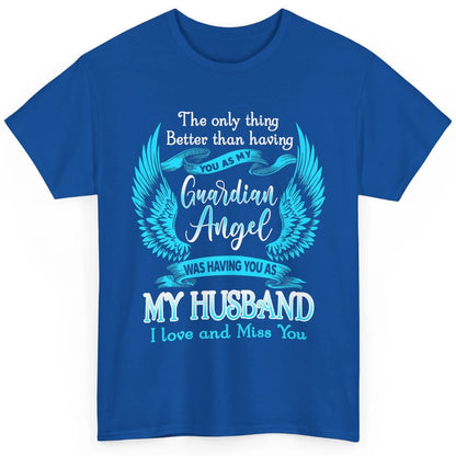 My Husband Is Guardian Angel Heaven Wings Love and Miss You Classic Unisex T-Shirt