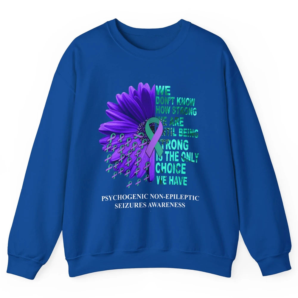 PNES Awareness We Don't Know How Strong Purple Teal Ribbon Unisex Crewneck Sweatshirt