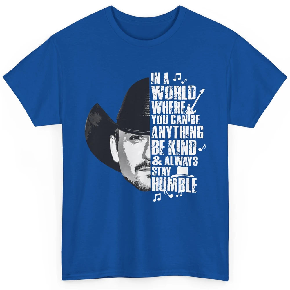 Retro Cowboy Be Kind And Always Stay Humble Western Country Classic Unisex T-Shirt