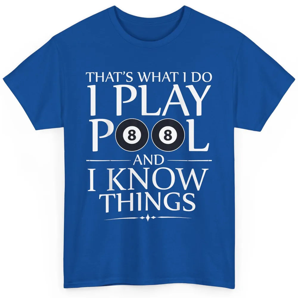 Play Pool I Know Things Funny Pool Players Eight Balls Table Classic Unisex T-Shirt