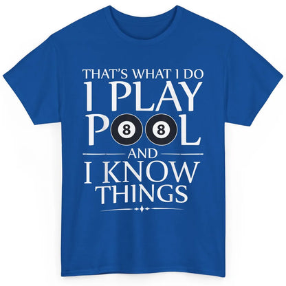 Play Pool I Know Things Funny Pool Players Eight Balls Table Classic Unisex T-Shirt