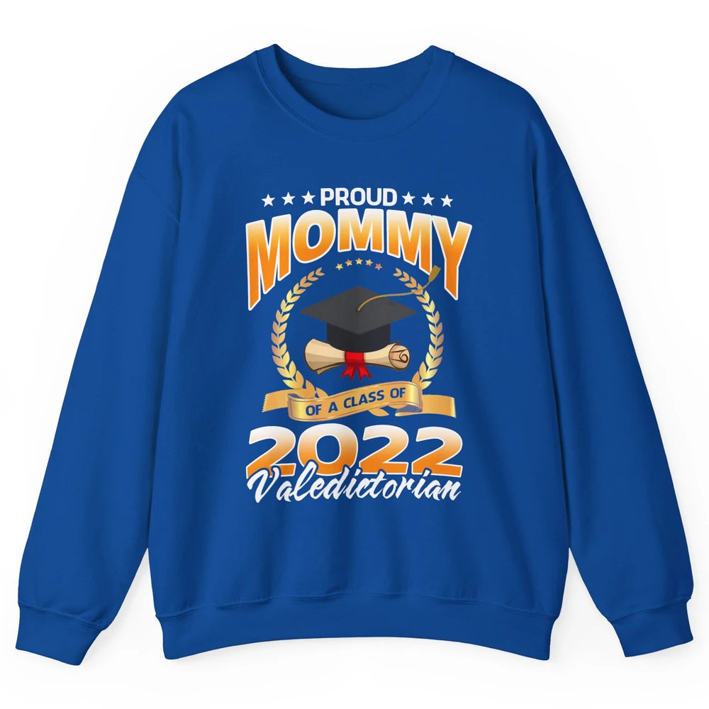 Proud Mommy Of A Class Of 2022 Valedictorian Graduation Gift Unisex Crewneck Sweatshirt