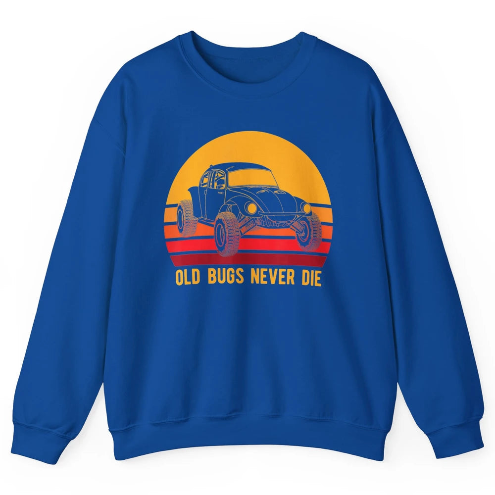 Old Bugs Never Die Retro 70s Mud Rider UTV ATV SXS Offroad Unisex Crewneck Sweatshirt