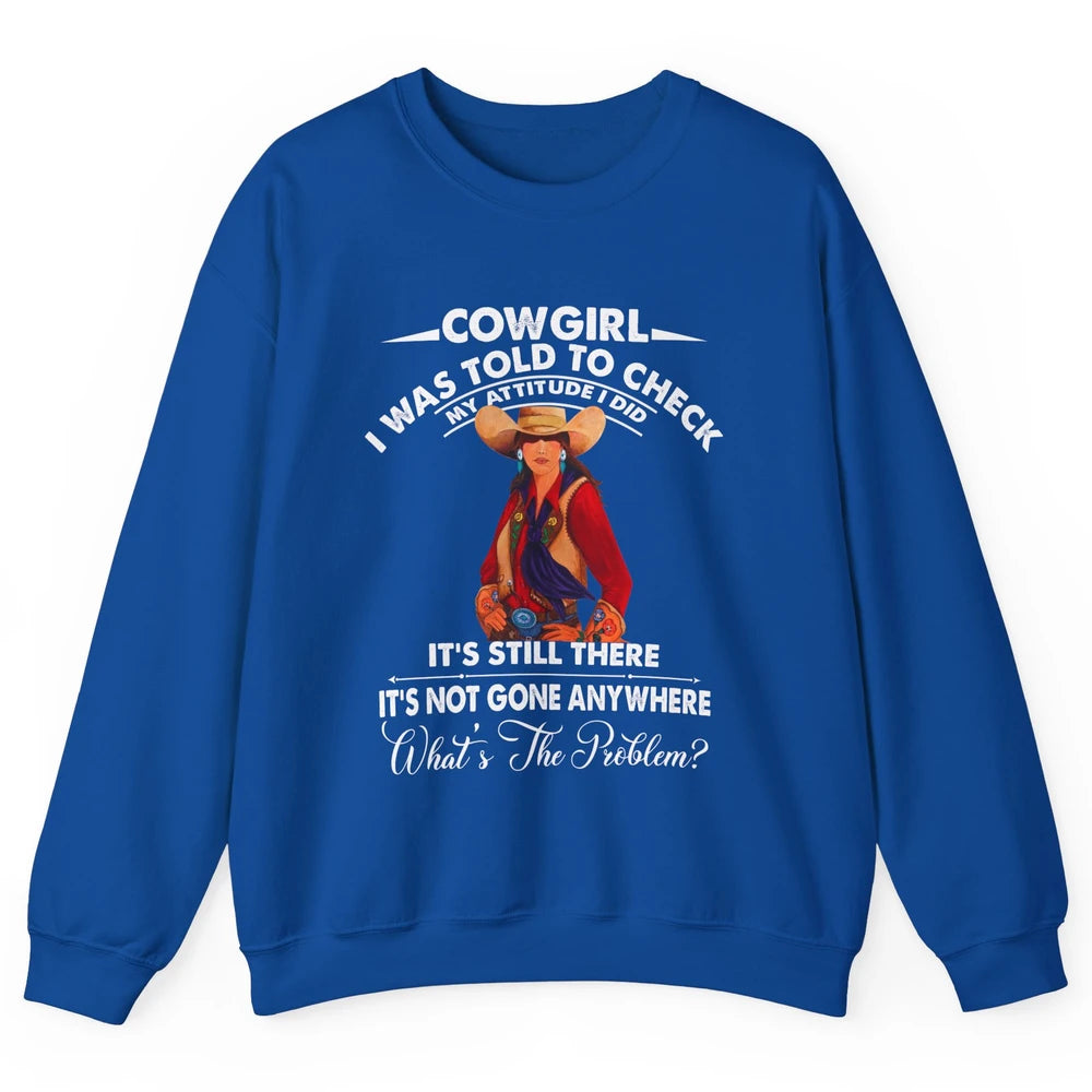 Retro Cowgirl My Attitude Still There Western Country Cowboy Unisex Crewneck Sweatshirt