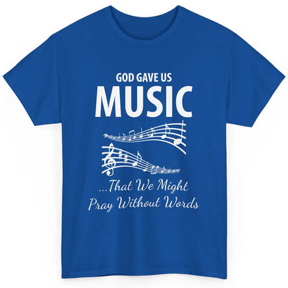 Pray God Gave Us Music Piano Christian Faith Jesus Religious Classic Unisex T-Shirt