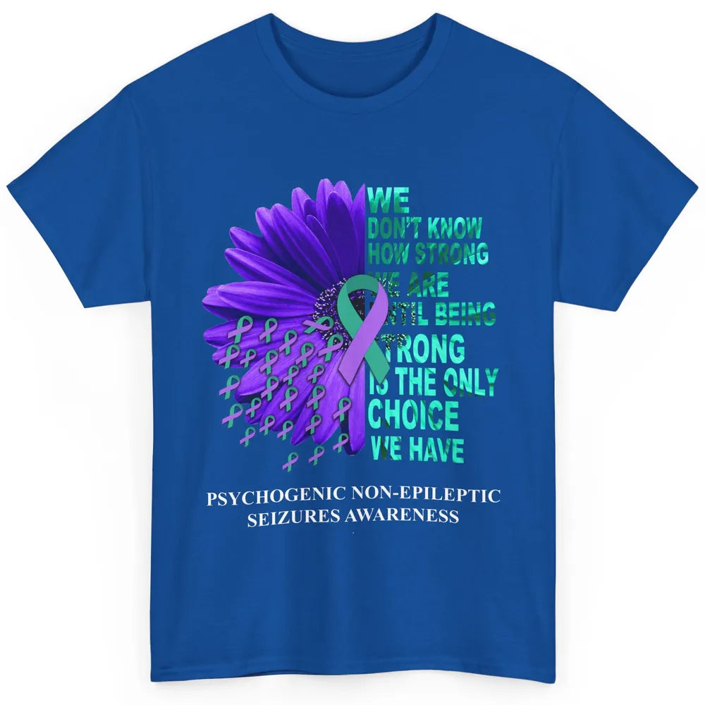 PNES Awareness We Don't Know How Strong Purple Teal Ribbon Classic Unisex T-Shirt