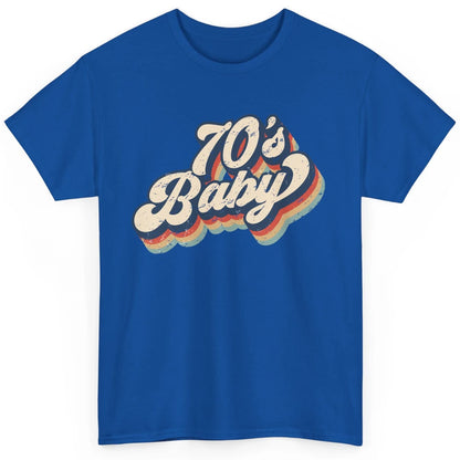 Retro 70s Baby In The 70s 1970s Born Vintage Birthday Day Classic Unisex T-Shirt