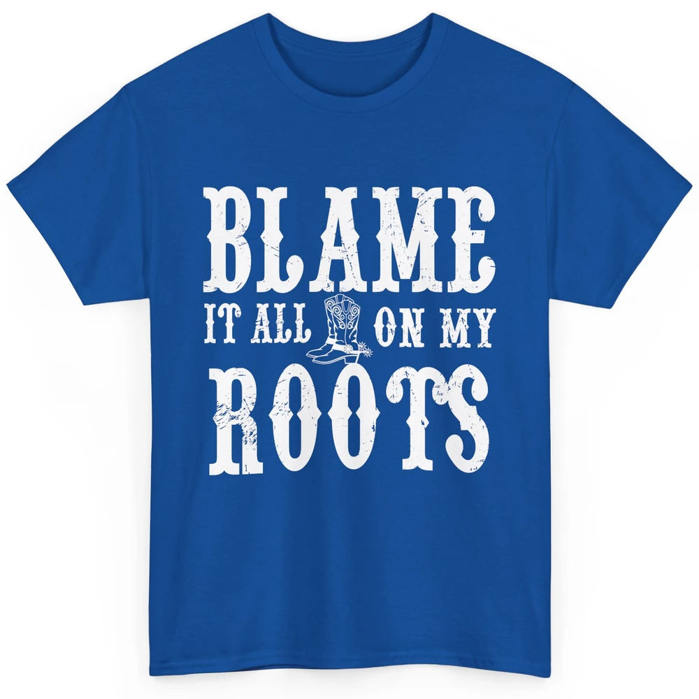 Retro Cowboy Boots Hat Blame It On My Roots Western Cowgirls Classic Unisex T-Shirt