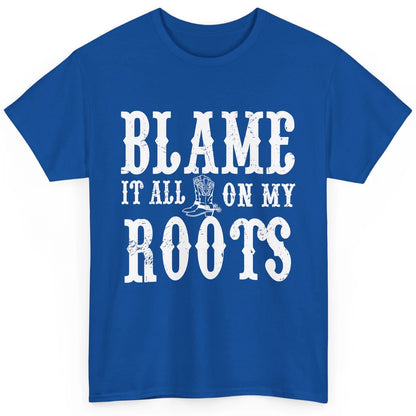Retro Cowboy Boots Hat Blame It On My Roots Western Cowgirls Classic Unisex T-Shirt