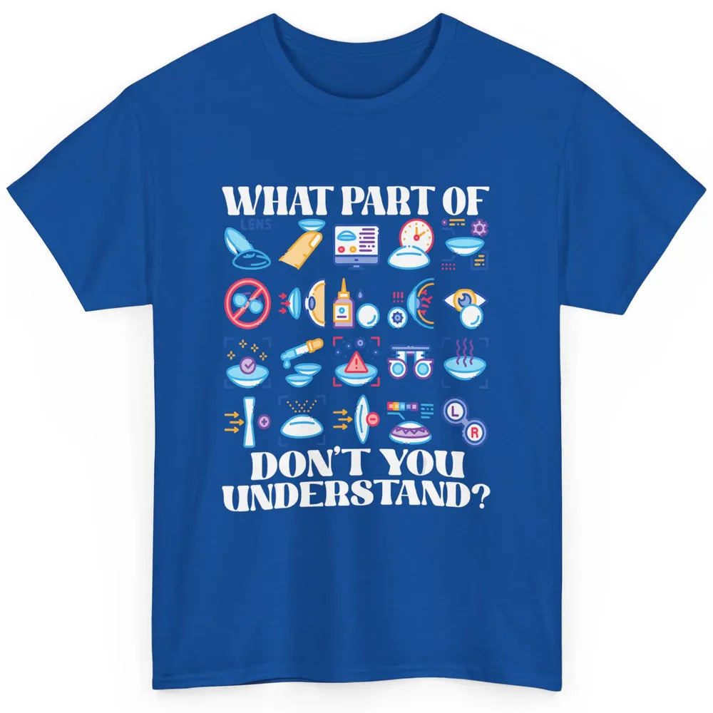 Optician What Part Not Understand Optometrist Ophthalmology Classic Unisex T-Shirt