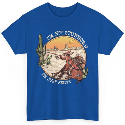 Retro Desert Western I'm Not Stubborn I'm Just Feisty Classic Unisex T-Shirt