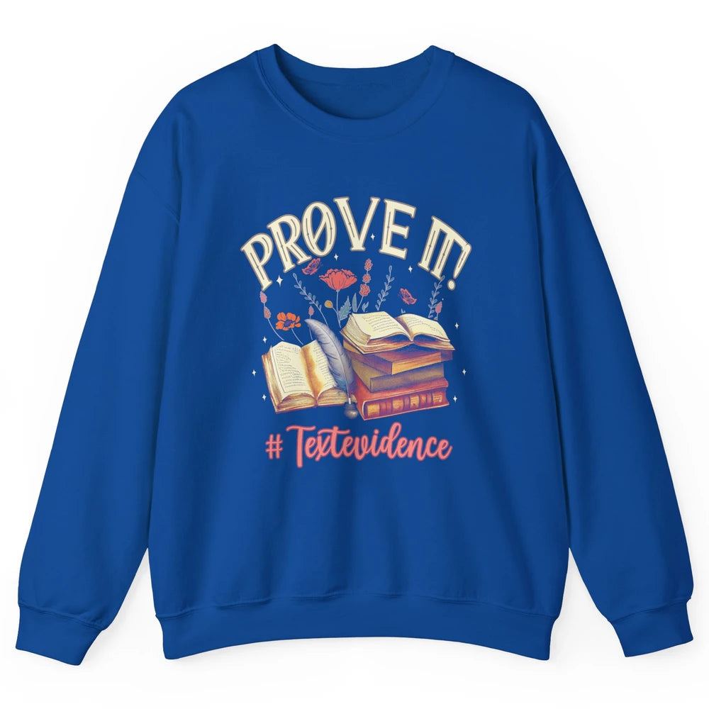 Prove It Reading Teacher Text Evidence Vintage Bookish Books Unisex Crewneck Sweatshirt