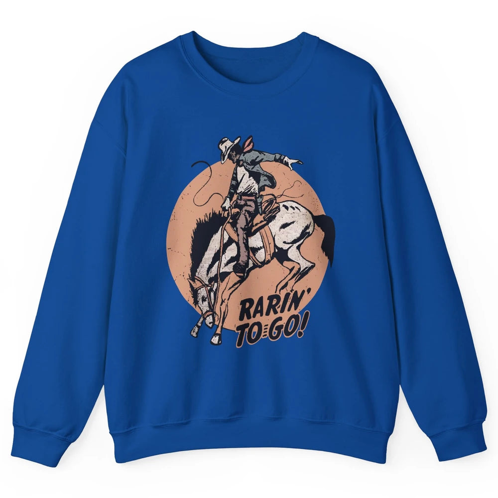 Retro Cowboy Rarin' To Go Western Country Cowgirl Horses Unisex Crewneck Sweatshirt