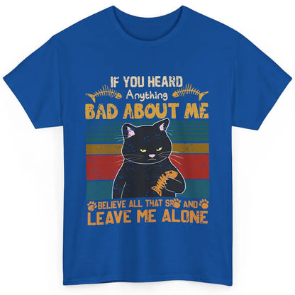 Retro Halloween Black Cat If You Heard Anything Bad About Me Classic Unisex T-Shirt