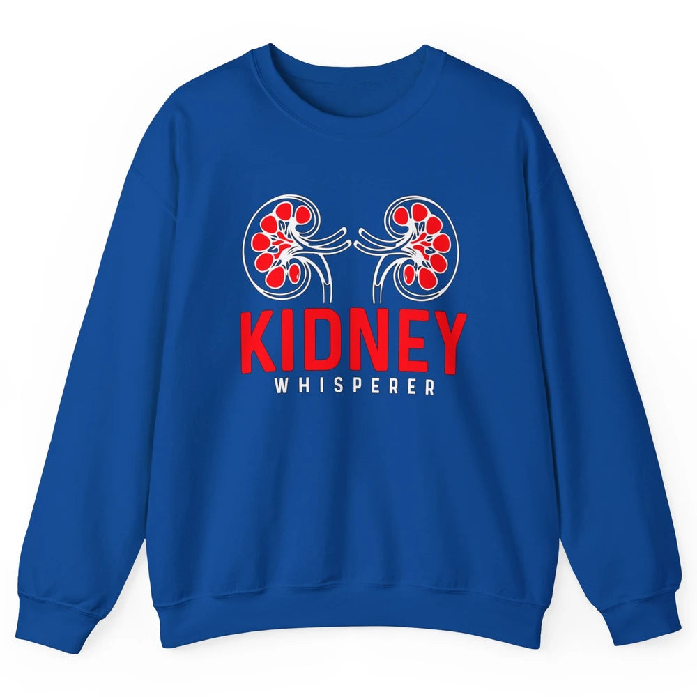 Nephrologist Dialysis Tech Nurse Kidney Whisperer Nursing Unisex Crewneck Sweatshirt