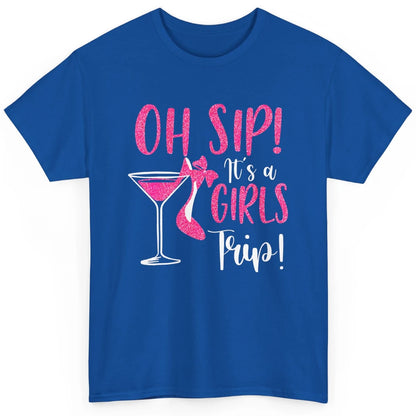 Oh Sip It Girls Trip Wine Party Travel High Heel Traveling Classic Unisex T-Shirt