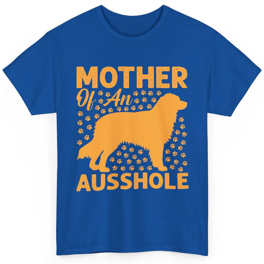 Mother Of An Ausshole Australian Shepherd Dog Mom Gift Classic Unisex T-Shirt