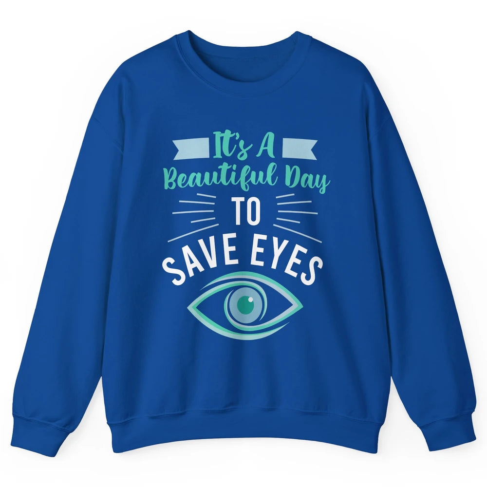 Optometrist Beautiful Day To Save Eyes Doctor Optician Life Unisex Crewneck Sweatshirt