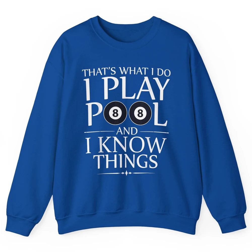 Play Pool I Know Things Funny Pool Players Eight Balls Table Unisex Crewneck Sweatshirt