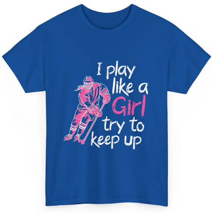 Pink Watercolor Ice Hockey Player Like Girl Try To Keep Up Classic Unisex T-Shirt