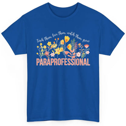 Para Teacher Teach Love Student Wildflower Paraprofessional Classic Unisex T-Shirt