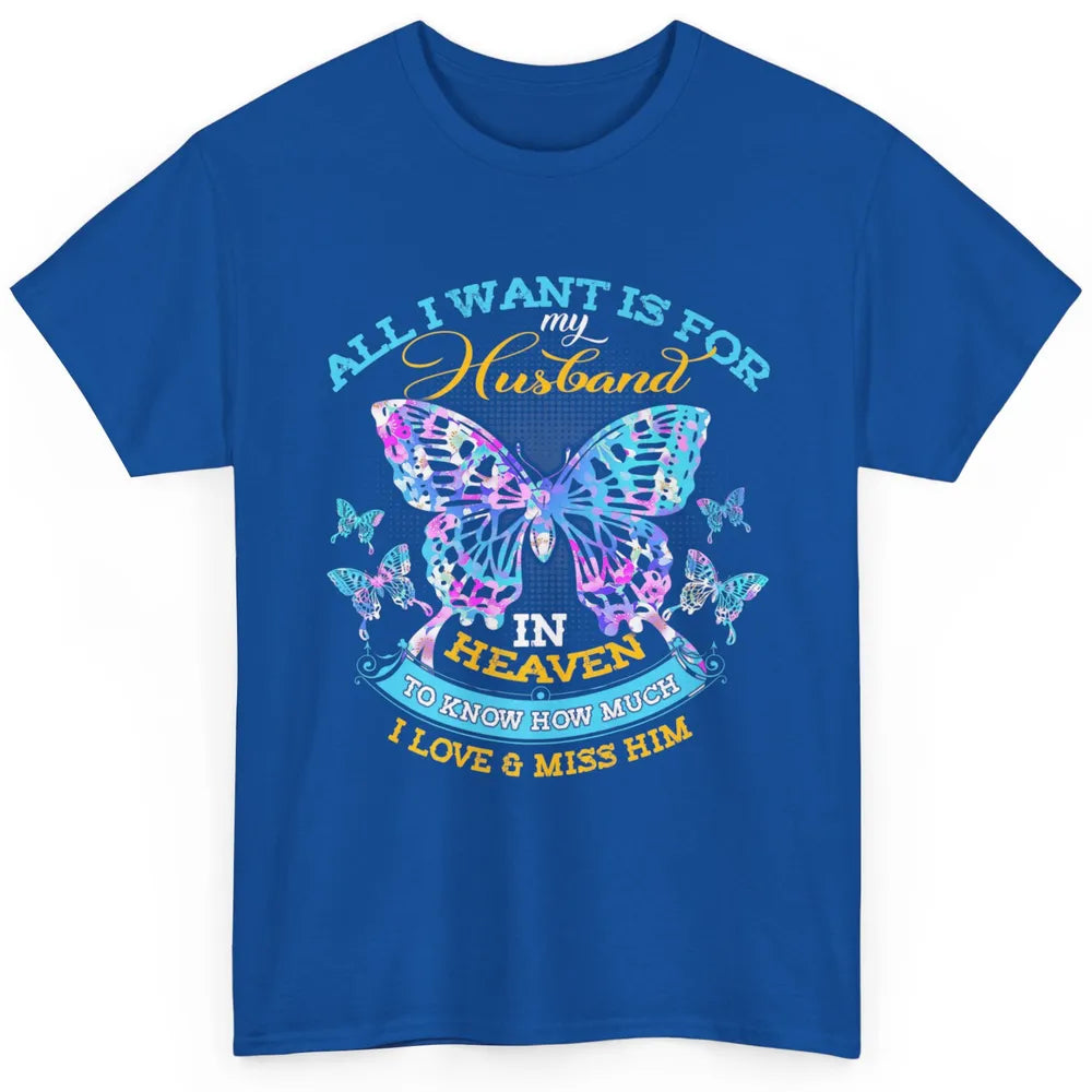 My Husband In Heaven Know I Love Miss Him Butterfly Faith Classic Unisex T-Shirt