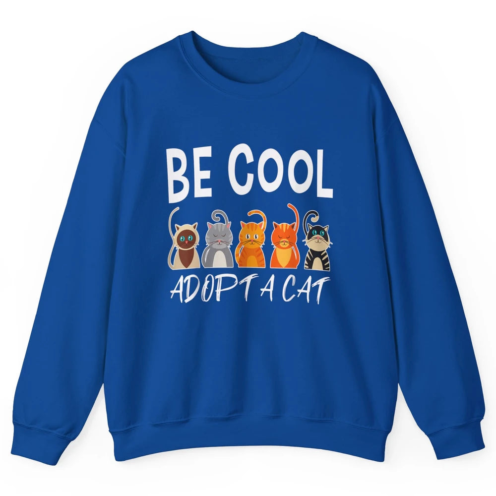 Retro Be Cool Adopt A Cat Funny Foster Cat Adoption Rescue Unisex Crewneck Sweatshirt