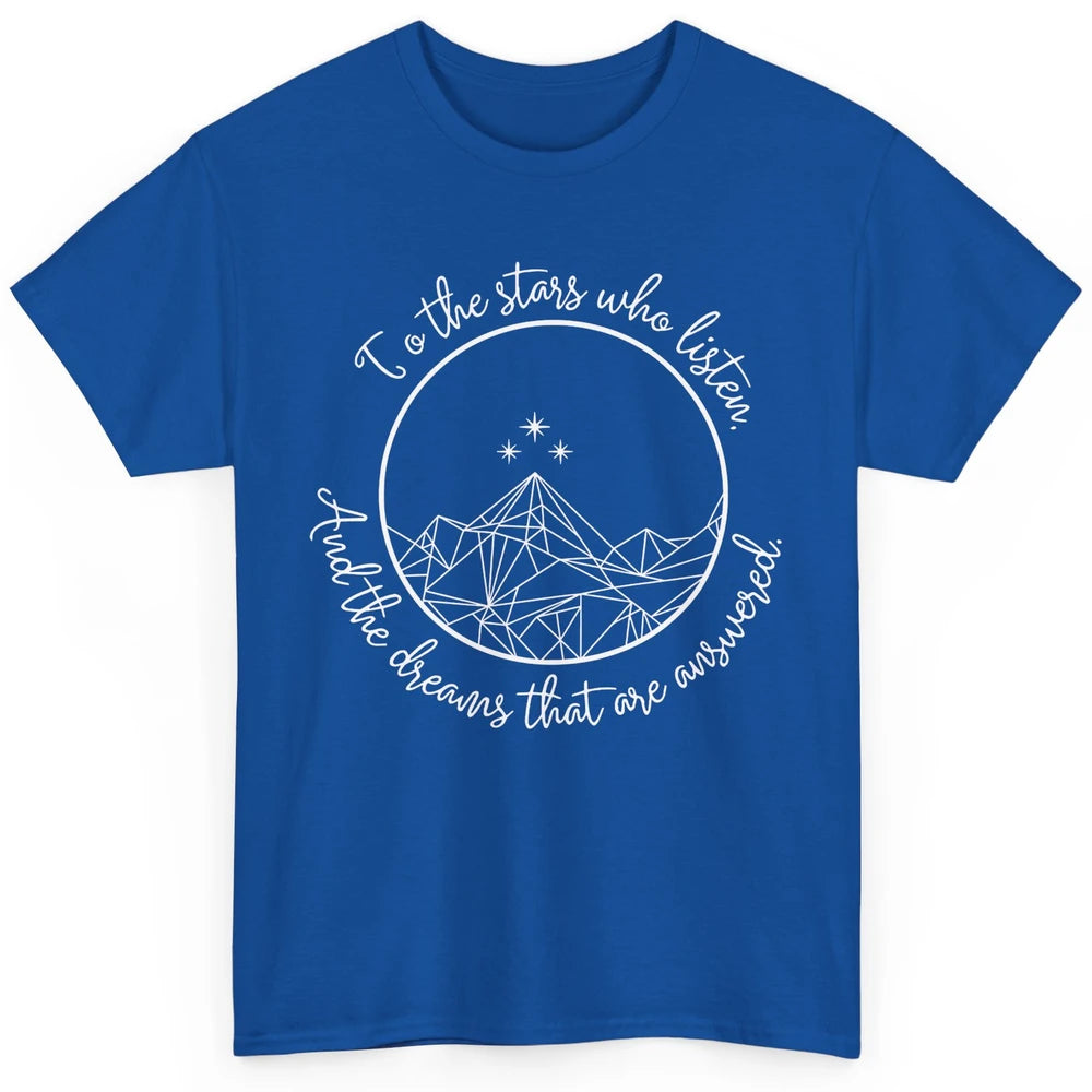 Night To The Stars Who Listen And Dreams That Are Answered Classic Unisex T-Shirt