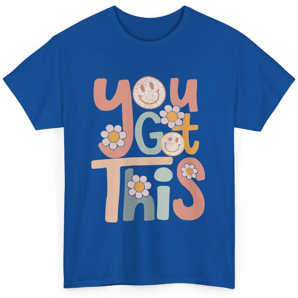 Motivational Testing Day Teacher You Got This Positive Mind Classic Unisex T-Shirt
