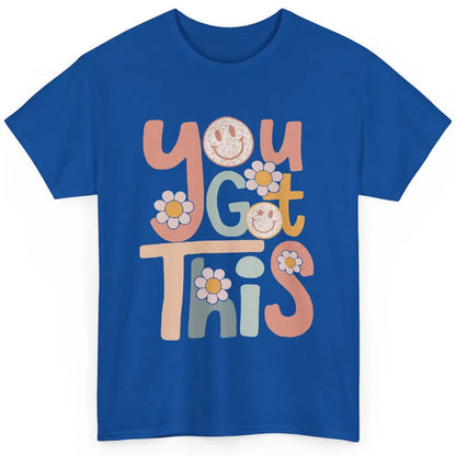 Motivational Testing Day Teacher You Got This Positive Mind Classic Unisex T-Shirt