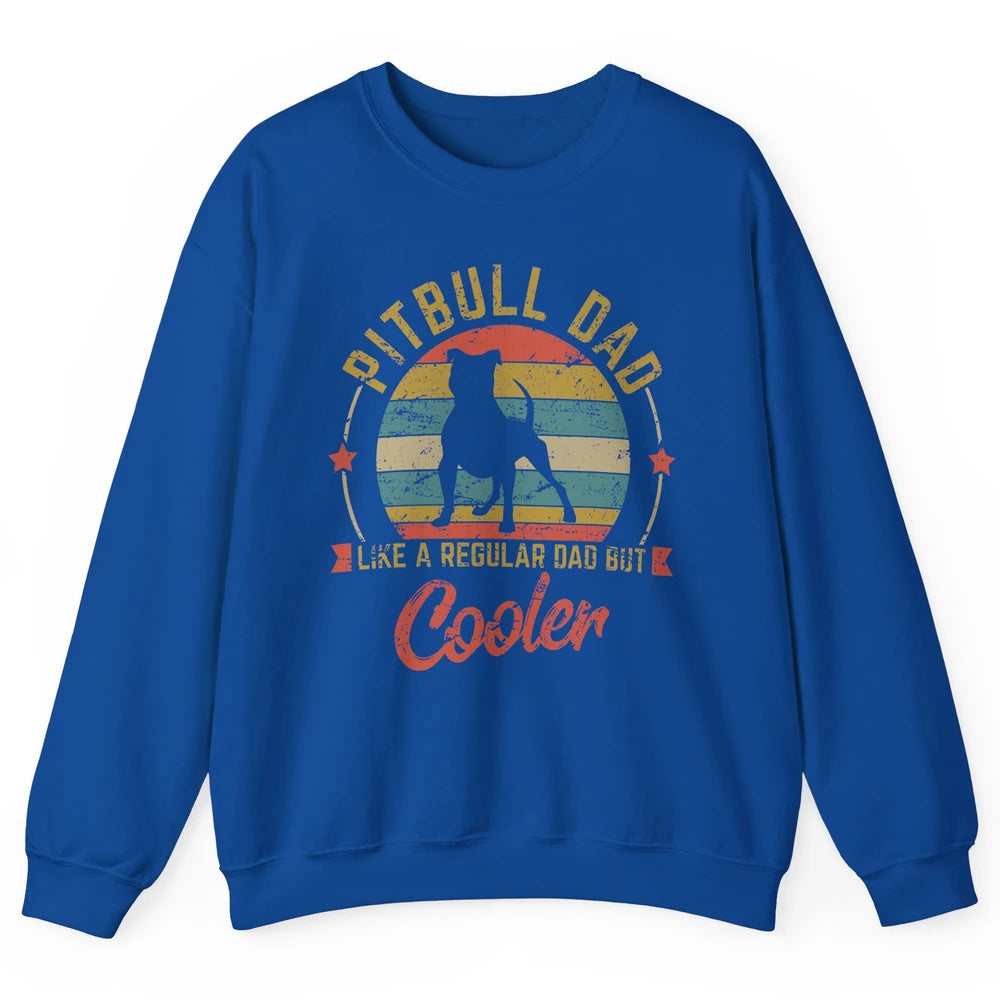 Retro Pitbull Dad Like Regular But Cooler Dog Papa Life Pet Unisex Crewneck Sweatshirt