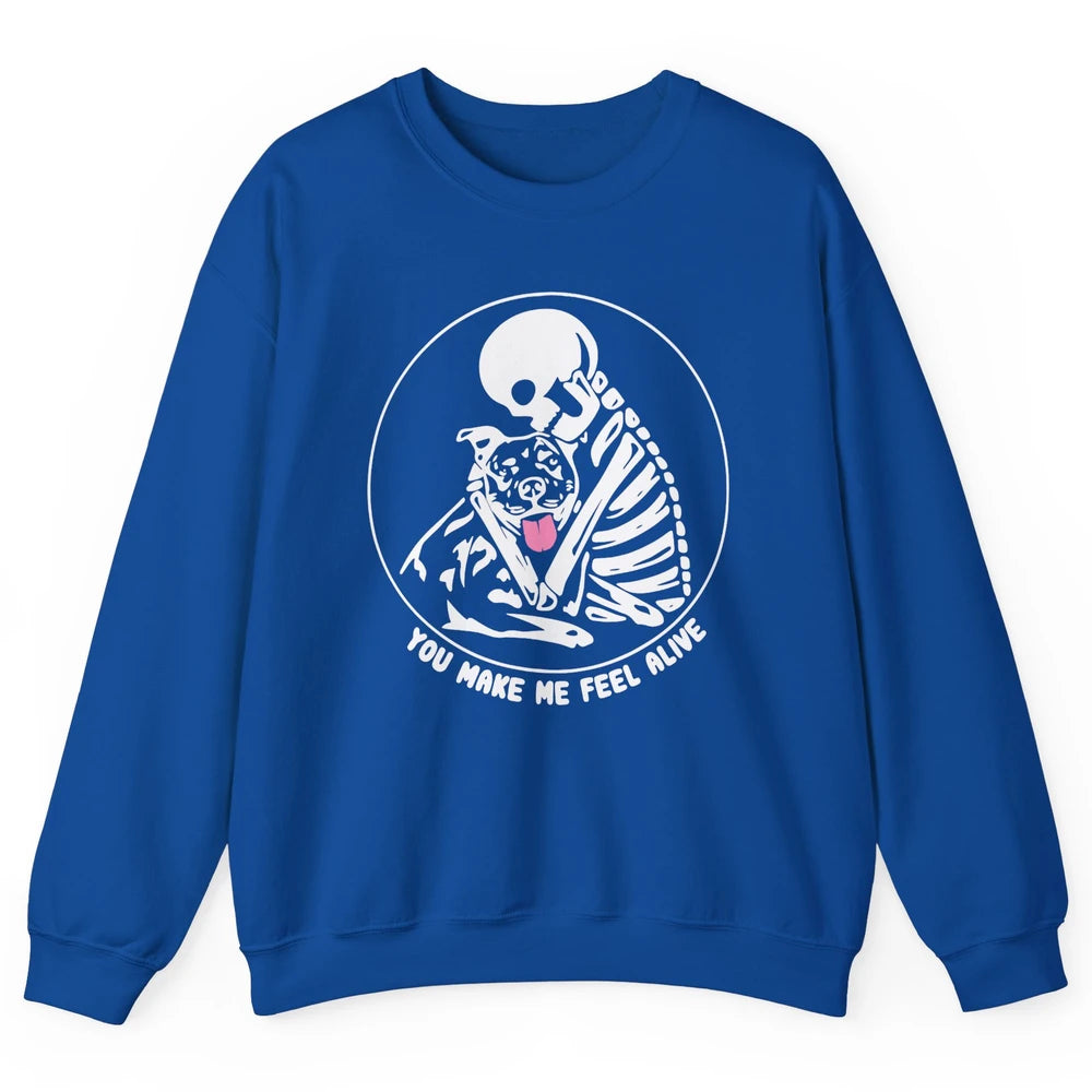 Pit Bull You Make Me Feel Alive Skeleton Pit Bull Dog Lovers Unisex Crewneck Sweatshirt
