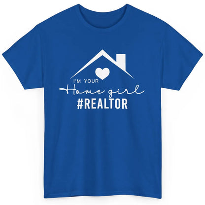 Realtor I'm Your Home Girl Real Estate Housing Investment Classic Unisex T-Shirt