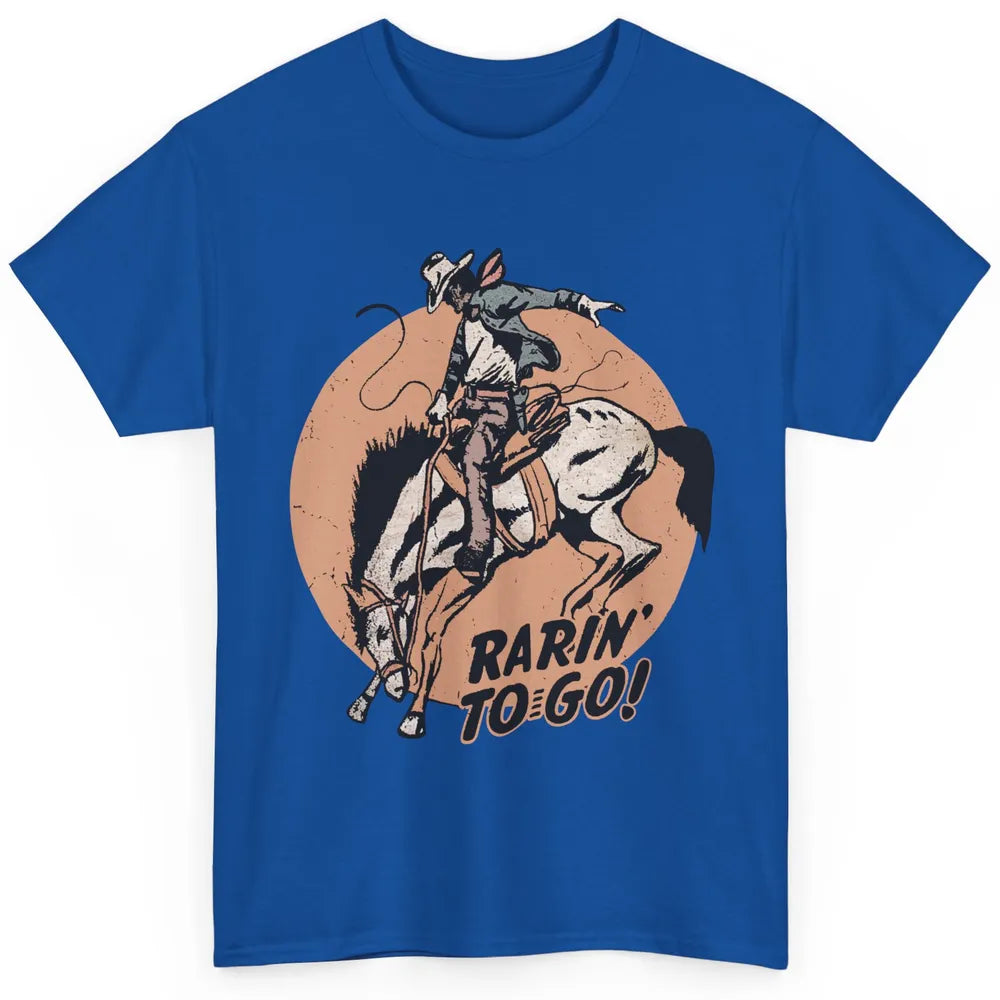 Retro Cowboy Rarin' To Go Western Country Cowgirl Horses Classic Unisex T-Shirt
