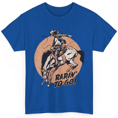 Retro Cowboy Rarin' To Go Western Country Cowgirl Horses Classic Unisex T-Shirt