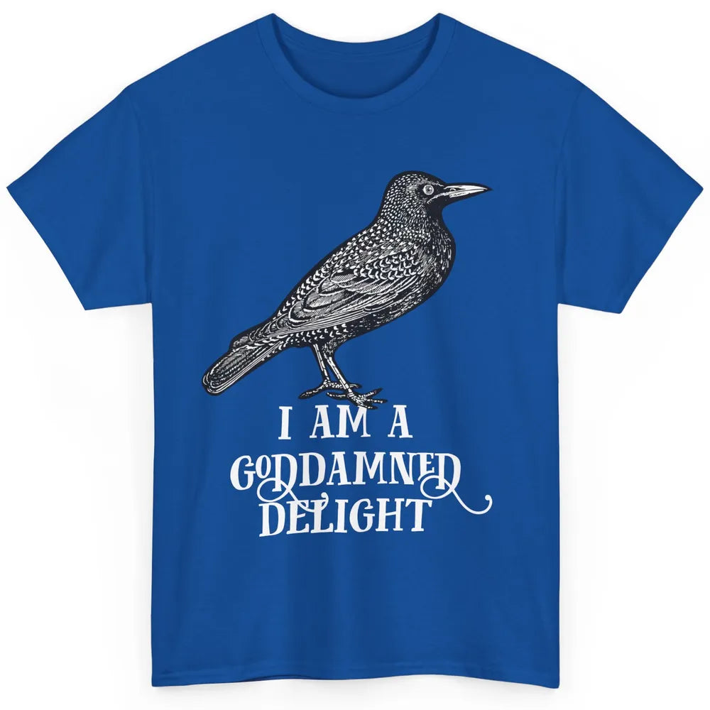 I Am A Goddamned Delight God Damned Funny Saying Quote Classic Unisex T-Shirt