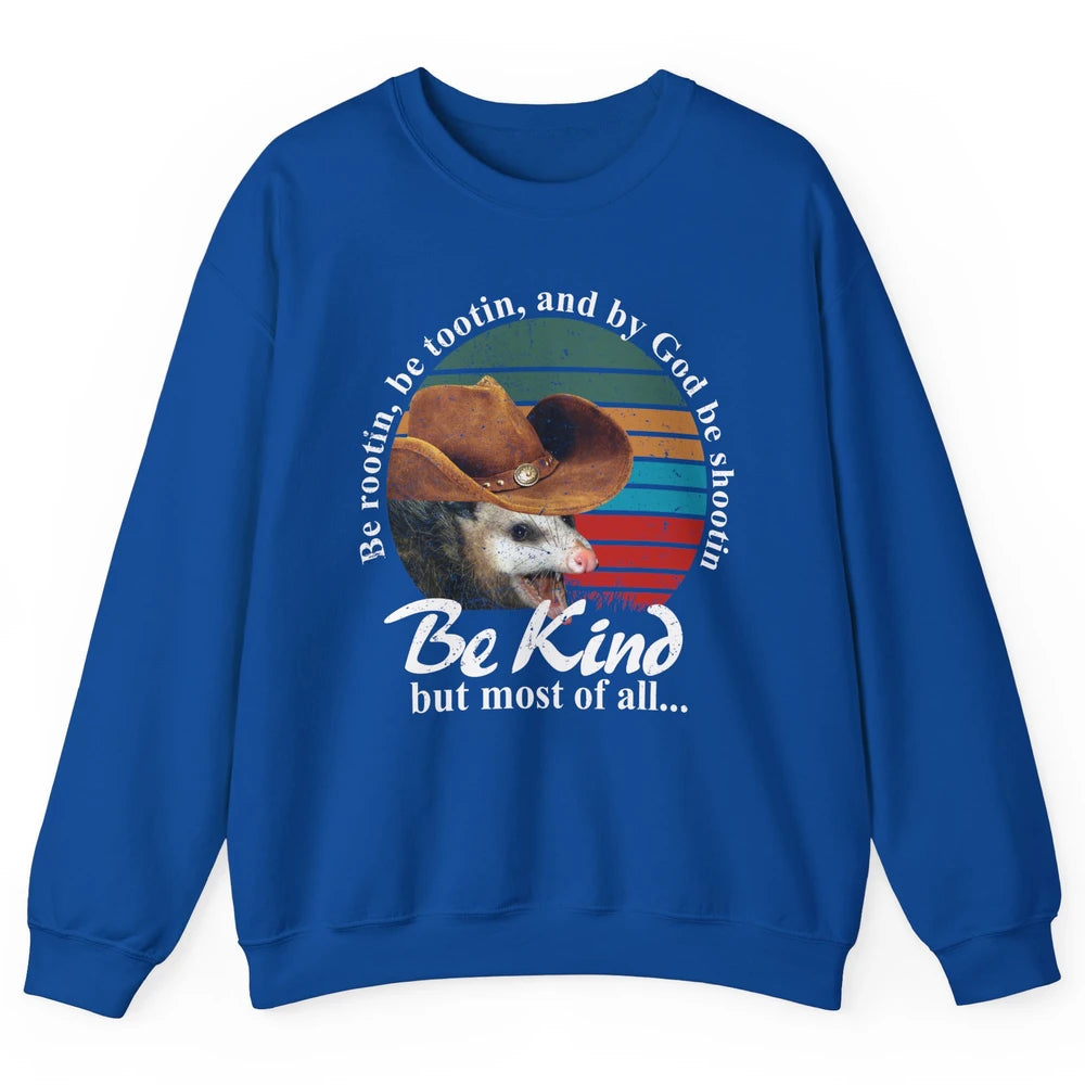 Retro Cowboy Opossum Be Rooting Be Shooting Be Kind Western Unisex Crewneck Sweatshirt