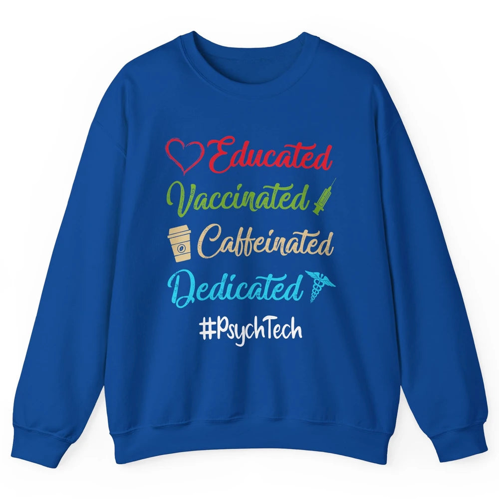 Retro Funny Psych Tech Educated Vaccinated Dedicated Gift Unisex Crewneck Sweatshirt