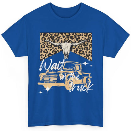 Retro Leopard Bull Skull Wait In The Truck Western Country Classic Unisex T-Shirt
