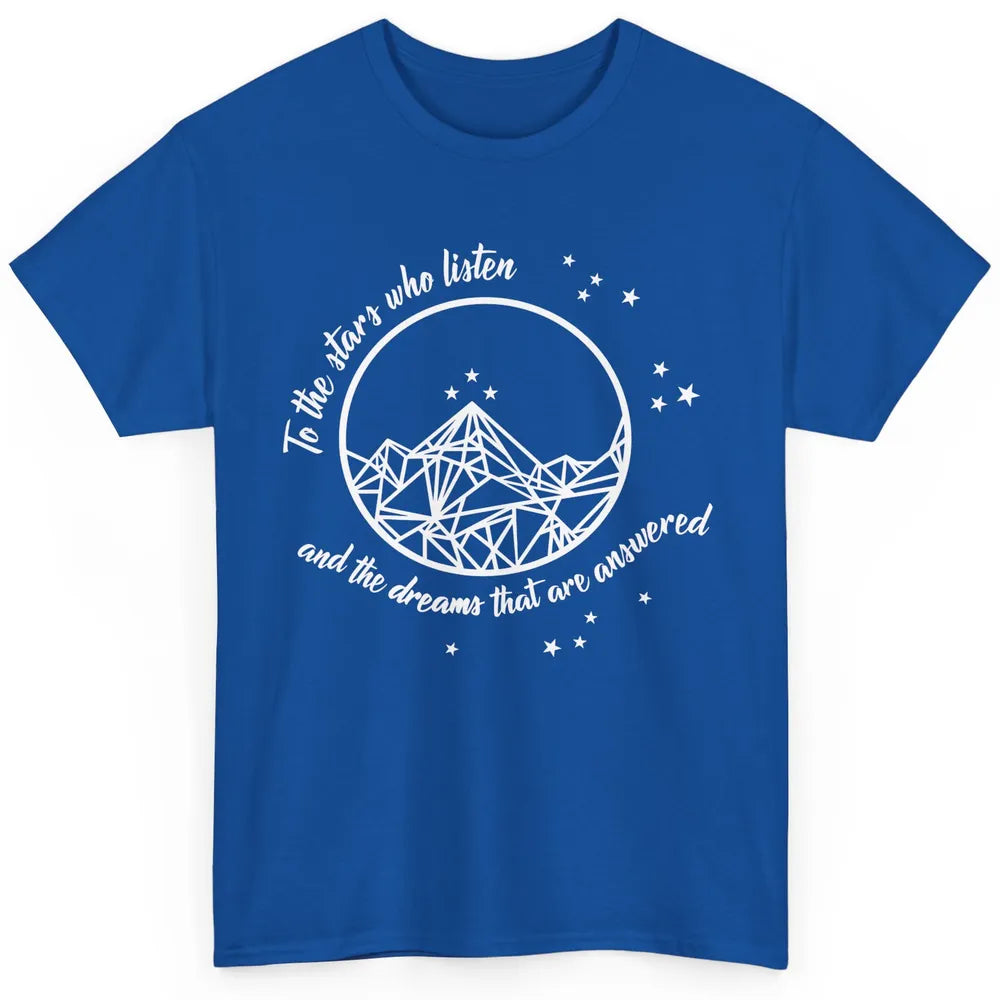 Night To The Stars Who Listen And Dreams That Are Answered Classic Unisex T-Shirt