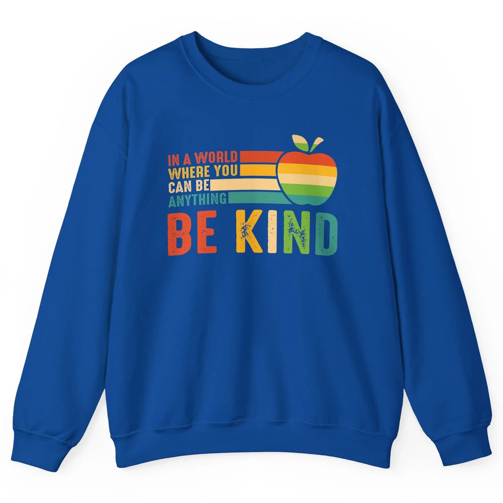 Retro Apple Teacher In A World You Can Be Anything Be Kind Unisex Crewneck Sweatshirt