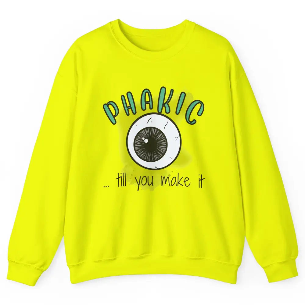 Phakic Till You Make It Optometrist Eye Doctor Ophthalmology Unisex Crewneck Sweatshirt