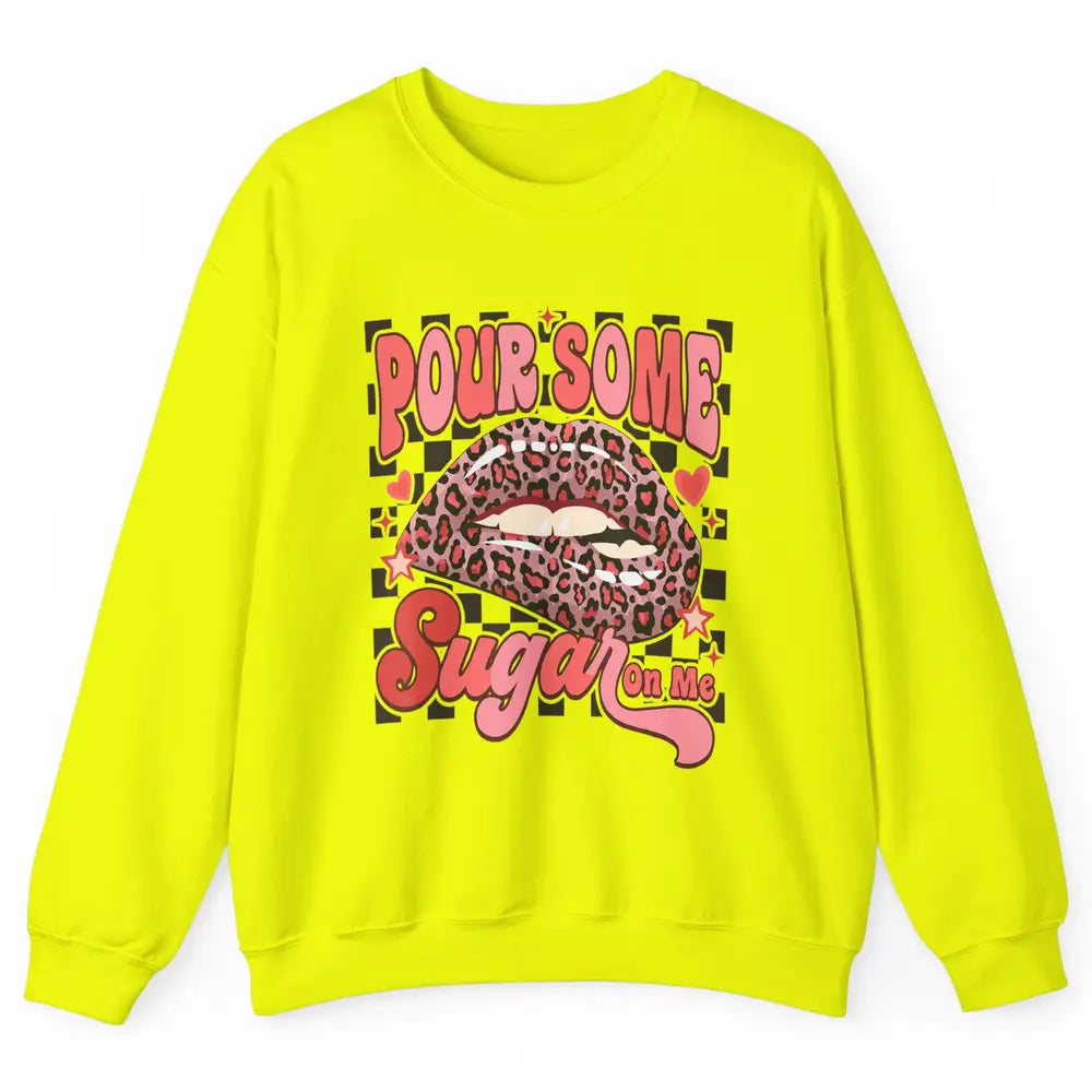 Pour Some Sugar On Me Valentines Day Sexy Lips Heart Love Unisex Crewneck Sweatshirt