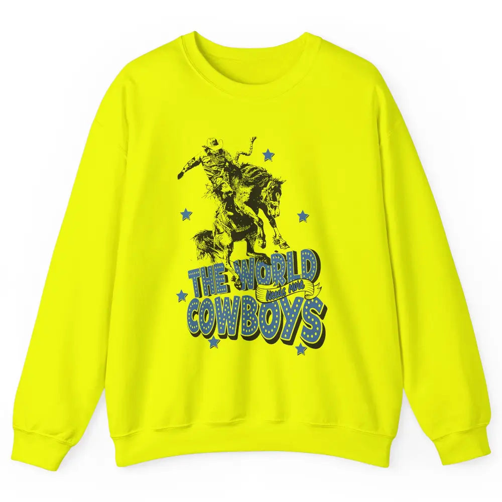 Retro Cowboy Horsing World Needs More Cowboy Western Country Unisex Crewneck Sweatshirt