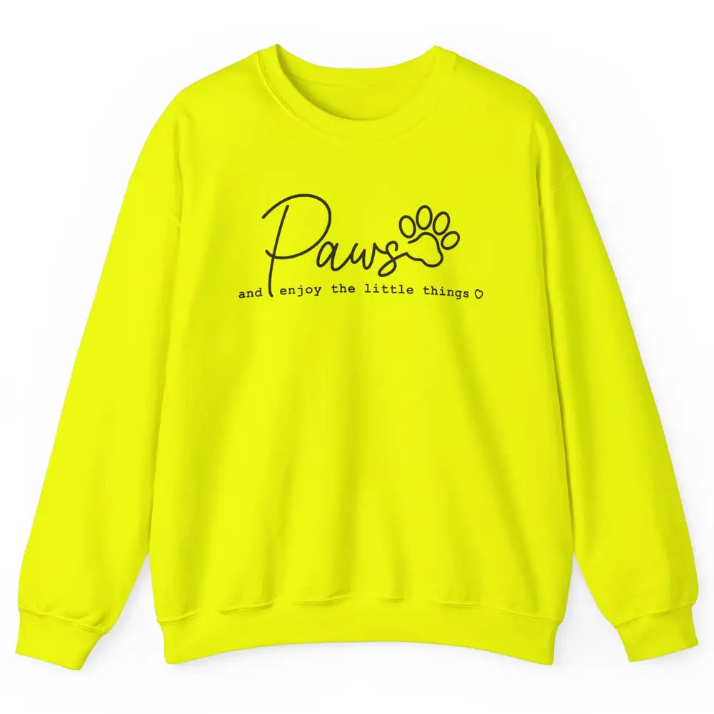 Paws And Enjoy The Little Things Dog Mom Mothers Day Unisex Crewneck Sweatshirt