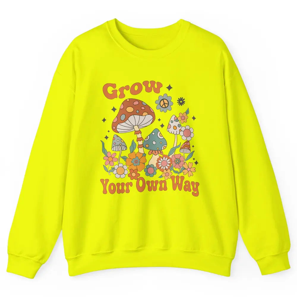 Retro Groovy Mushroom Grow Your Own Way Hippie Inspirational Unisex Crewneck Sweatshirt